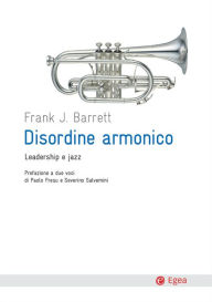 Title: Disordine armonico: Leadership e jazz, Author: Frank J. Barrett