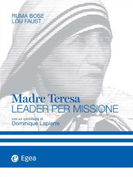Title: Madre Teresa: Leader per missione, Author: Ruma Bose