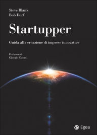 Title: Startupper: Guida alla creazione di imprese innovative, Author: Steve Blank