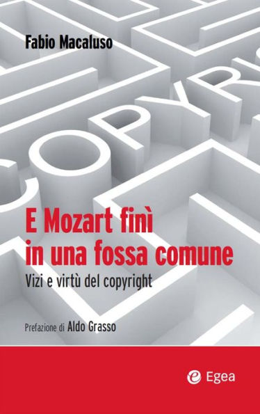 E Mozart finì in una fossa comune: Vizi e virtù del copyright