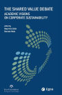 Shared Value Debate (The): Academic Visions on Corporate Sustainability