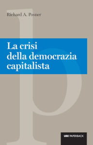 Title: La crisi della democrazia capitalista, Author: Richard Posner