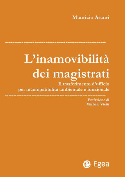 L'inamovibilità dei magistrati: Il trasferimento d'ufficio per incompatibilità ambientale e funzionale