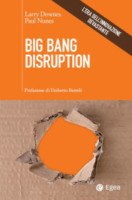 Title: Big Bang Disruption: L'era dell'innovazione devastante, Author: Larry Downes