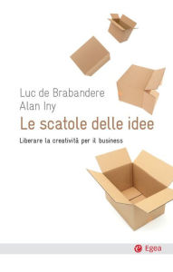 Title: Scatole delle idee (Le): Liberare la creatività per il business, Author: Luc de Brabandere