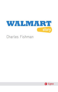 Title: Walmart Story - II edizione, Author: Charles Fishman