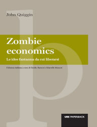 Title: Zombie economics: Le idee fantasma da cui liberarsi, Author: John Quiggin
