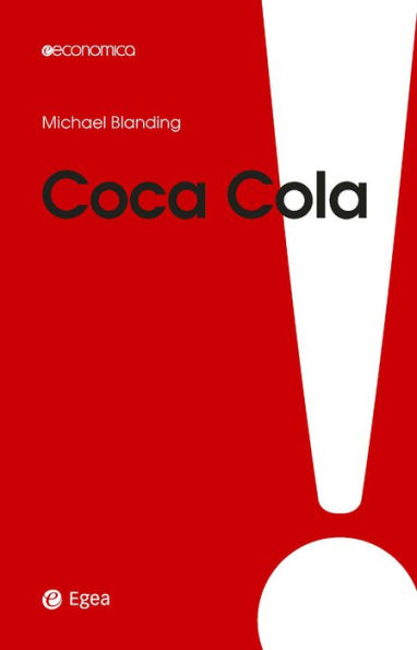 Coca Cola: Gusto unico e amare verità. I costi della leadership