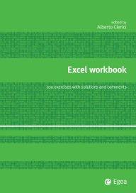 Title: Excel Workbook: 100 exercises with solutions and comment, Author: Alberto Clerici