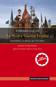 Title: La nuova Guerra Fredda: Il putinismo e le minacce per l'Occidente, Author: Edward Lucas