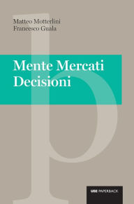 Title: Mente Mercati Decisioni, Author: Francesco Guala