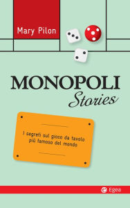 Title: Monopoli Stories: I segreti sul gioco da tavolo più famoso del mondo, Author: Mary Pilon