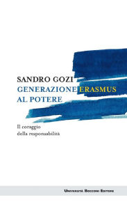 Title: Generazione Erasmus: Il coraggio della responsabilità, Author: Sandro Gozi