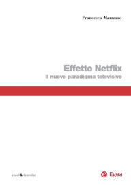 Title: Effetto Netflix: Il nuovo paradigma televisivio, Author: Ned Crankshaw PhD