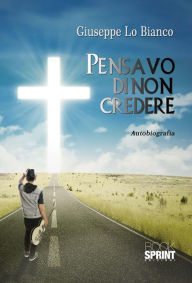 Title: Pensavo di non credere, Author: Giuseppe Lo Bianco