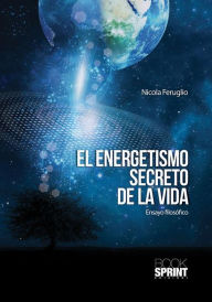 Title: El energetismo secreto de la vida, Author: Nicola Feruglio