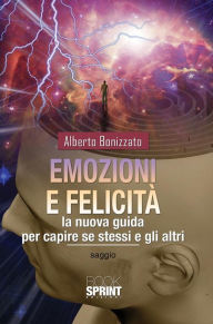 Title: Emozioni e felicità, Author: Alberto Bonizzato