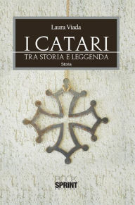 Title: I Catari - Tra storia e leggenda, Author: Laura Viada