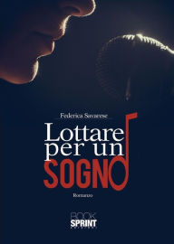 Title: Lottare per un sogno, Author: Federica Savarese