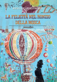 Title: La felicità nel ronzio della mosca, Author: Manila D'Angelomaria