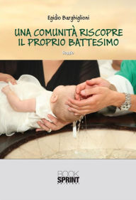 Title: Una comunità riscopre il proprio battesimo, Author: Egidio Barghiglioni