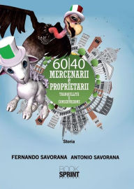 Title: 60/40 Mercenarii e Proprietarii, Author: Fernando Savorana