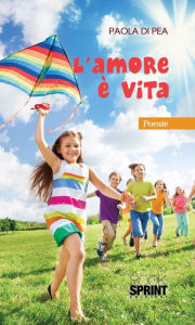Title: L'amore è vita, Author: Paola Di Pea