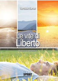 Title: Le vite di Liberto, Author: Tarciso Caron