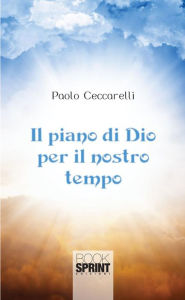 Title: Il piano di Dio per il nostro tempo, Author: Paolo Ceccarelli