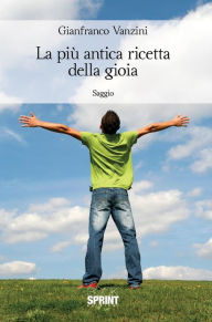 Title: La piu antica ricetta della gioia, Author: Gianfranco Vanzini
