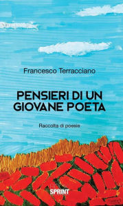 Title: Pensieri di un giovane poeta, Author: Francesco Terracciano