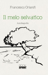 Title: Il melo selvatico, Author: Francesco Orlandi