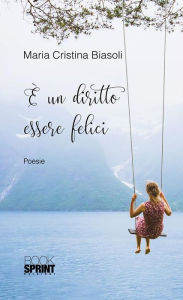 Title: È un diritto essere felici, Author: Maria Cristina Biasoli