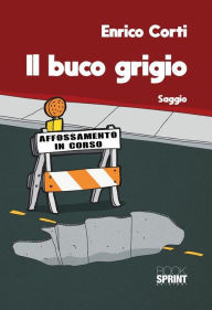 Title: Il buco grigio, Author: Enrico Corti