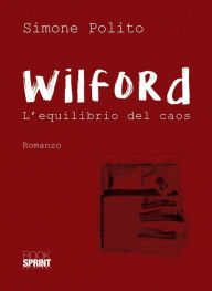 Title: Wilford - L'equilibrio del caos, Author: Simone Polito