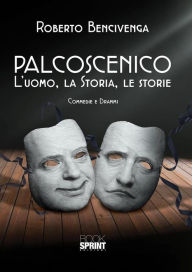 Title: Palcoscenico. L'uomo, la storia, le storie, Author: Roberto Bencivenga