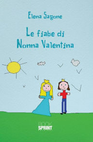 Title: Le fiabe di Nonna Valentina, Author: Elena Sagone
