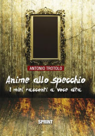 Title: Anime allo specchio, Author: Antonio Trotolo