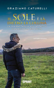 Title: Il sole è là, dietro la collina, Author: Graziano Caturelli