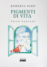 Title: Pigmenti di vita, Author: Roberta Sgrò