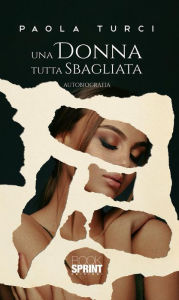 Title: Una donna tutta sbagliata, Author: Paola Turci