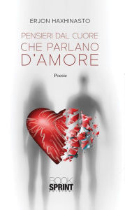 Title: Pensieri dal cuore che parlano d'amore, Author: Erjon Haxhinasto