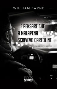 Title: .E pensare che a malapena scrivevo cartoline, Author: William Farnè