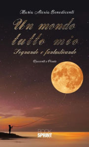 Title: Un mondo tutto mio, Author: Booksprint