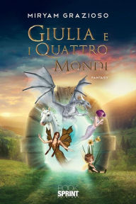 Title: Giulia e i quattro mondi, Author: Miryam Grazioso