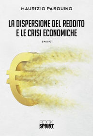 Title: La dispersione del reddito e le crisi economiche, Author: Maurizio Pasquino
