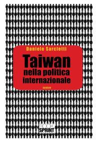 Title: Taiwan nella politica internazionale, Author: Daniele Sarcletti
