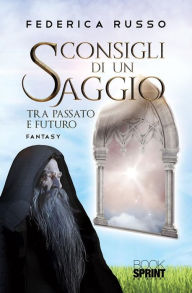 Title: Consigli di un saggio tra passato e futuro, Author: Federica Russo