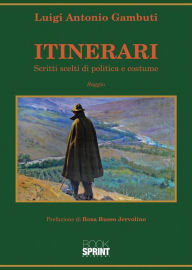Title: Itinerari - Scritti scelti di politica e costume, Author: Luigi Antonio Gambuti