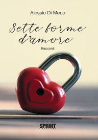 Title: Sette forme d'amore, Author: Alessio Di Meco